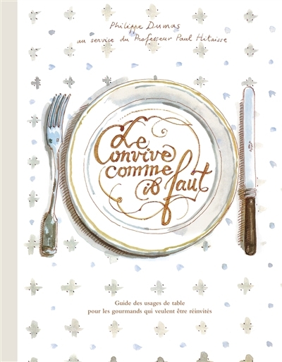 Le convive comme il faut | Dumas, Philippe (Auteur)