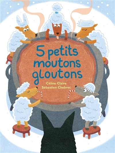 5 petits moutons gloutons | Claire, Céline (Auteur) | Chebret, Sébastien (Illustrateur)