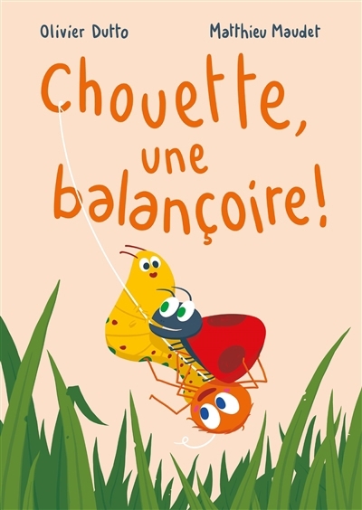 Chouette, une balançoire ! | Dutto, Olivier (Auteur) | Maudet, Matthieu (Illustrateur)
