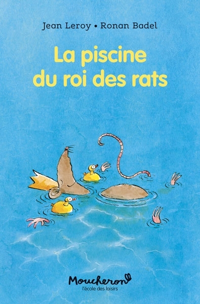 La piscine du roi des rats | Leroy, Jean (Auteur) | Badel, Ronan (Illustrateur)