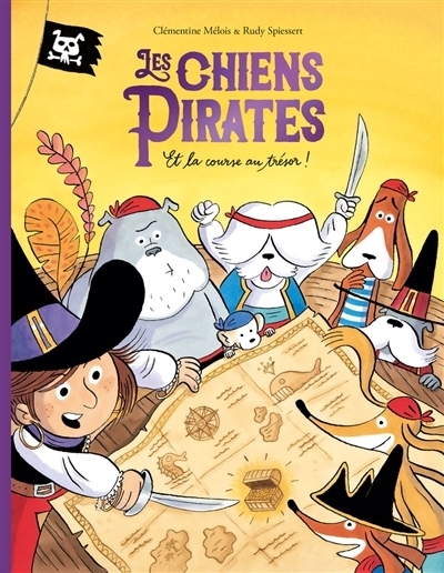 Les chiens pirates et la course au trésor ! | Mélois, Clémentine (Auteur) | Spiessert, Rudy (Illustrateur)