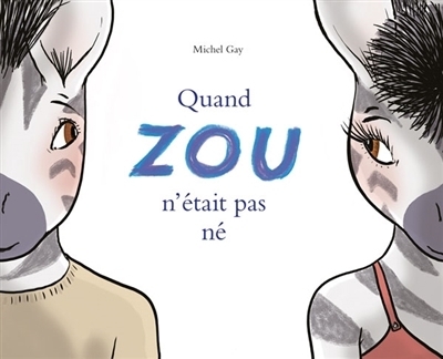 Quand Zou n'était pas né | Gay, Michel