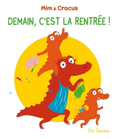 Demain, c'est la rentrée ! | Charbon, Ella (Auteur)