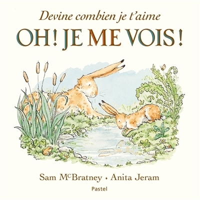 Devine combien je t'aime - Oh ! Je me vois ! | McBratney, Sam (Auteur) | Jeram, Anita (Illustrateur)