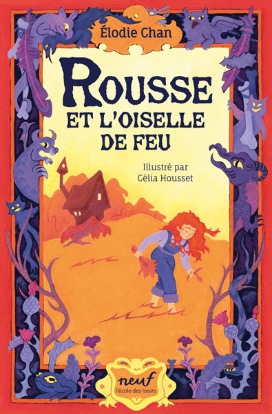 Rousse et l'oiselle de feu | Chan, Elodie (Auteur) | Housset, Célia (Illustrateur)