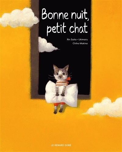 Bonne nuit, petit chat | Saitô, Rin (Auteur) | Ukimaru (Auteur) | Makino, Chiho (Illustrateur)