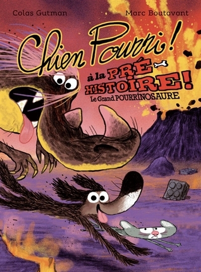Chien Pourri à la préhistoire : le Grand Pourrinosaure | Gutman, Colas (Auteur) | Boutavant, Marc (Illustrateur)