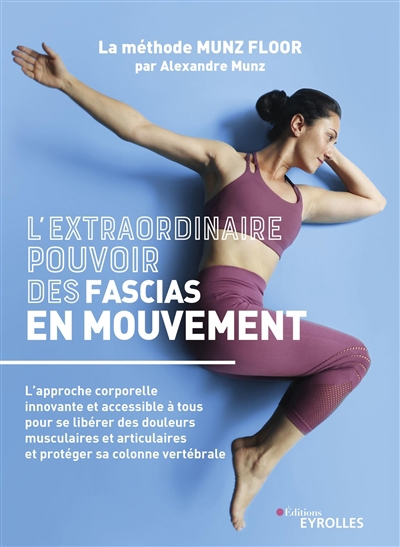 L'extraordinaire pouvoir des fascias en mouvement  | Munz, Alexandre