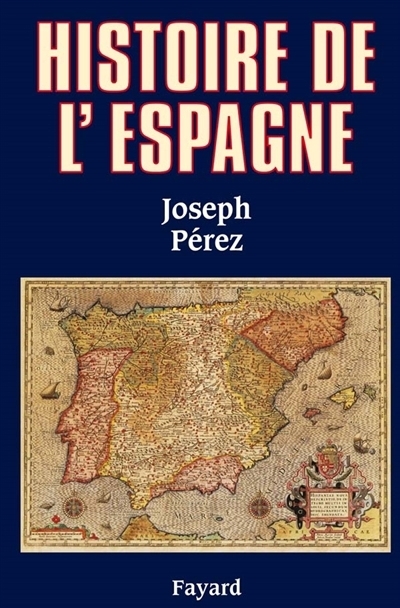 Histoire de l'Espagne | Pérez, Joseph