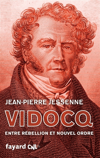 Vidocq : entre rébellion et nouvel ordre | Jessenne, Jean-Pierre (Auteur)