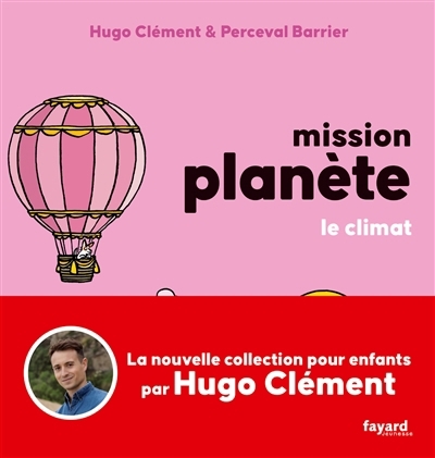 Mission planète - Le climat | Clément, Hugo (Auteur) | Barrier, Perceval (Illustrateur)