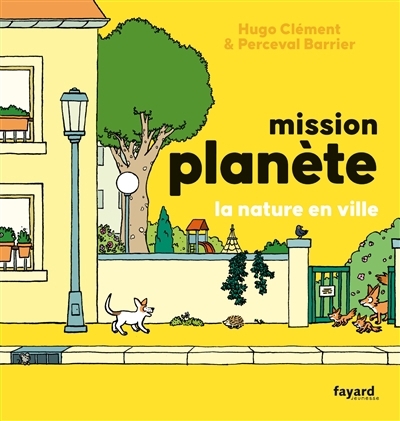 Mission planète - La nature en ville | Clément, Hugo (Auteur) | Barrier, Perceval (Illustrateur)