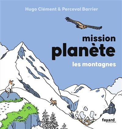 Mission planète - Les montagnes | Clément, Hugo (Auteur) | Barrier, Perceval (Illustrateur)