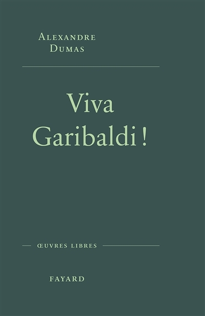 Viva Garibaldi ! : une odyssée en 1860 | Dumas, Alexandre (Auteur)