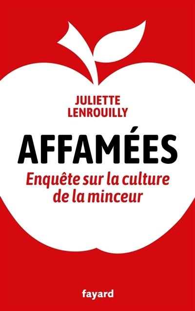 Affamées : enquête sur la culture de la minceur | Lenrouilly, Juliette (Auteur)