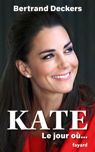 Kate : le jour où... | Deckers, Bertrand (Auteur)
