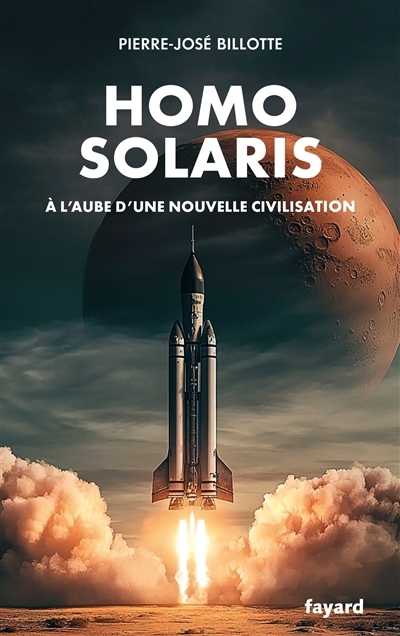 Homo solaris : à l'aube d'une nouvelle civilisation | Billotte, Pierre-José (Auteur)