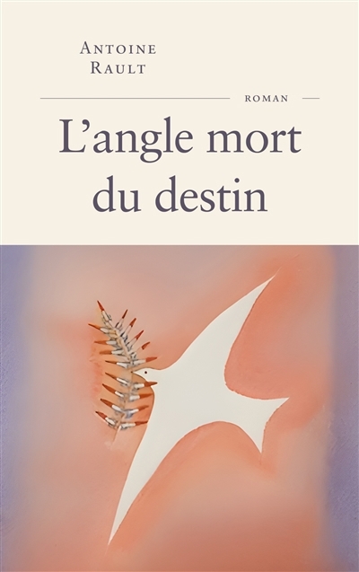 angle mort du destin (L') | Rault, Antoine