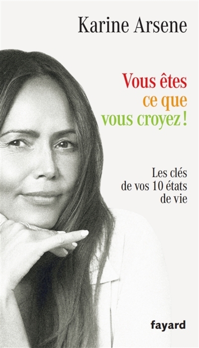 Vous êtes ce que vous croyez ! | Arsène, Karine