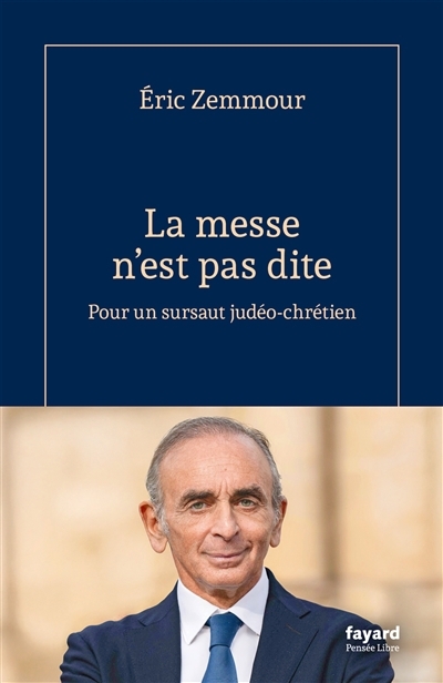 messe n'est pas dite (La) | Zemmour, Eric