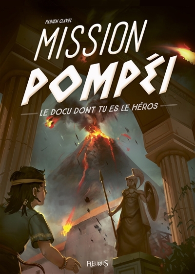 Le docu dont tu es le héros  - Mission Pompéi | Clavel, Fabien