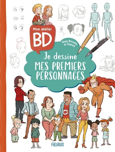 Mon atelier BD : je dessine mes premiers personnages | Blondin, Greg