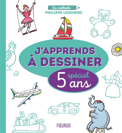 J'apprends à dessiner : spécial 5 ans : la méthode Philippe Legendre | Legendre, Philippe