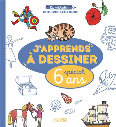 J'apprends à dessiner : spécial 6 ans : la méthode Philippe Legendre | Legendre, Philippe