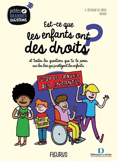 Est-ce que les enfants ont des droits ? : et toutes les questions que tu te poses sur les lois qui protègent les enfants | Halfbob