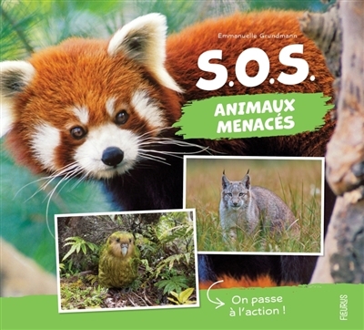 SOS animaux menacés : on passe à l'action ! | Grundmann, Emmanuelle (Auteur)