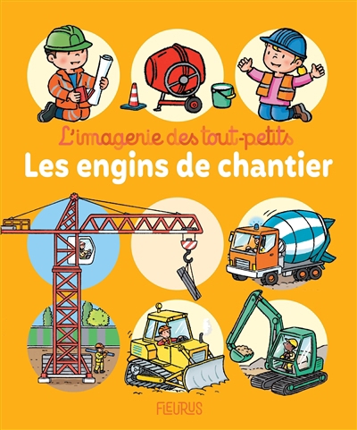 L'imagerie des tout-petits - Les engins de chantier  | Beaumont, Emilie