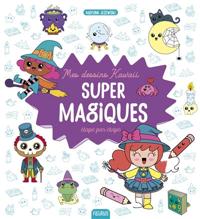 Mes dessins kawaii super magiques étape par étape | Jezewski, Mayumi