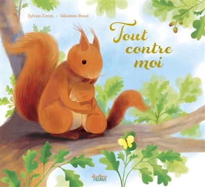 Tout contre moi | Zorzin, Sylvain (Auteur) | Braun, Sébastien (Illustrateur)