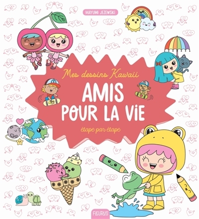 Mes dessins kawaii : étape par étape : amis pour la vie | Jezewski, Mayumi (Auteur)