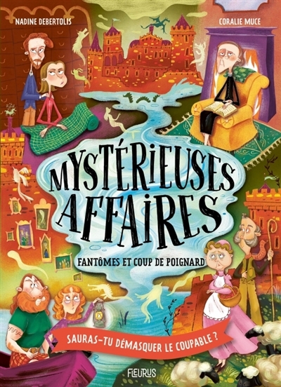 Mystérieuses affaires -Fantômes et coup de poignard | Debertolis, Nadine (Auteur) | Muce, Coralie (Illustrateur)