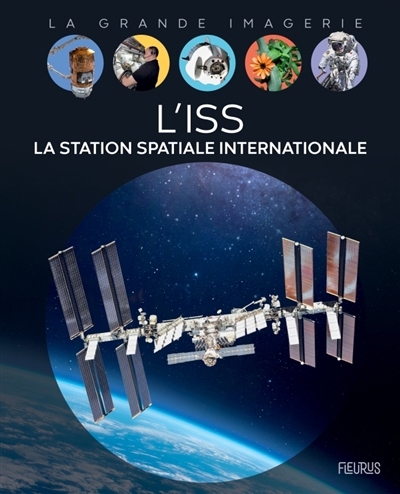 La grande imagerie - L'ISS : la station spatiale internationale | Mouriaux, Pierre-François (Auteur)