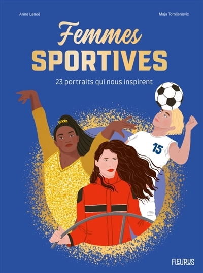 Femmes sportives : 23 portraits qui nous inspirent | Lanoë, Anne (Auteur) | Tomljanovic, Maya (Illustrateur)