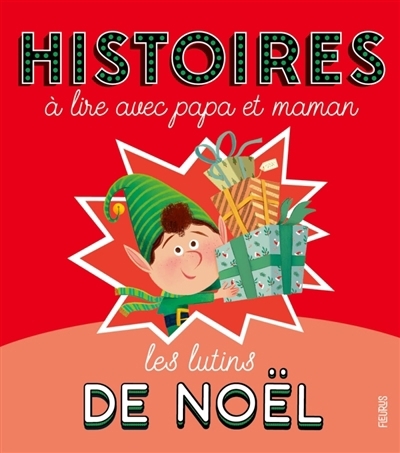 Les lutins de Noël : histoires à lire avec papa et maman | Minime, Alix (Auteur) | Desplanches, Mélanie (Illustrateur) | Flusin, Marie (Illustrateur)