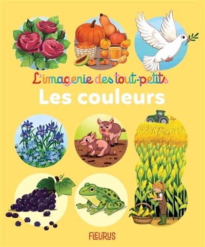 L'imagerie des tout-petits - Les couleurs | Beaumont, Emilie (Auteur) | Mullenheim, Sophie de (Auteur) | Cazaux, Marine (Illustrateur)