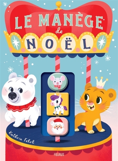 manège de Noël (Le) | Fehrl, Kathrin (Auteur)