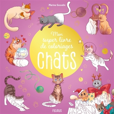 Chats : mon super livre de coloriages | Nelissen, Tessa (Illustrateur)