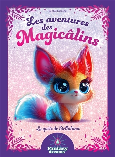 Les aventures des Magicâlins - La quête de Stellaluna  | Laroche, Sophie