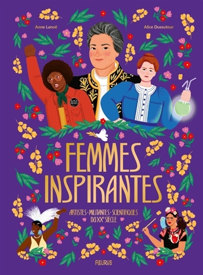 Femmes inspirantes : artistes, militantes et scientifiques au XXe siècle | Lanoë, Anne | Dussutour, Alice