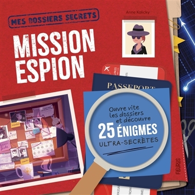 Mes dossiers secrets - Mission espion | Kalicky, Anne (Auteur)