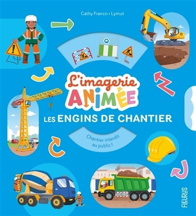 L'imagerie animée : Les engins de chantier | Franco, Cathy (Auteur) | Lymut (Illustrateur)