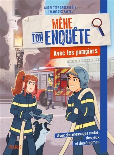 Mène ton enquête - Avec les pompiers | Grossetête, Charlotte (Auteur) | Saltel, Margaux (Illustrateur)