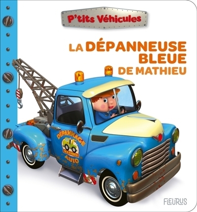 La dépanneuse bleue de Mathieu | Bélineau, Nathalie (Auteur) | Nesme, Alexis (Illustrateur)