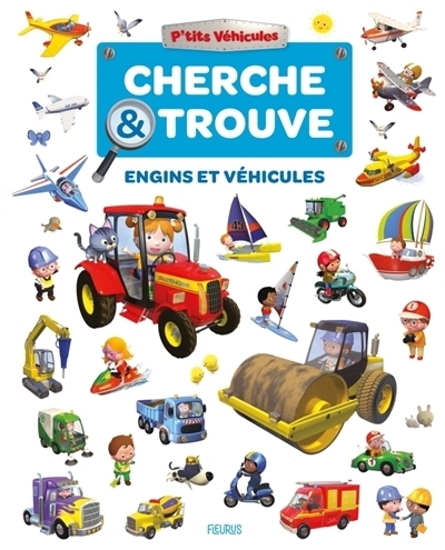 Cherche et trouve P'tits Véhicules - Engins et véhicules | Beaumont, Jacques (Auteur) | Bélineau, Nathalie (Auteur) | Nesme, Alexis (Illustrateur)