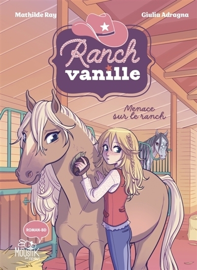 Ranch Vanille - Menace sur le ranch | Ray, Mathilde (Auteur) | Adragna, Giulia (Illustrateur)