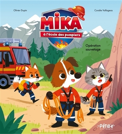 Mika à l'école des pompiers - Opération sauvetage ! | Dupin, Olivier (Auteur) | Vallageas, Coralie (Illustrateur)